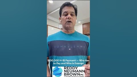 $100,000 H-1B Payment — Who Has to Pay and Who Is Exempt
