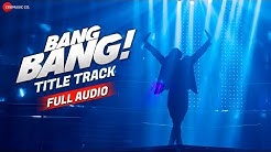 Bang Bang The Song - Full Audio | Hrithik Roshan & Katrina Kaif | Vishal-Shekhar  - Durasi: 5:36. 