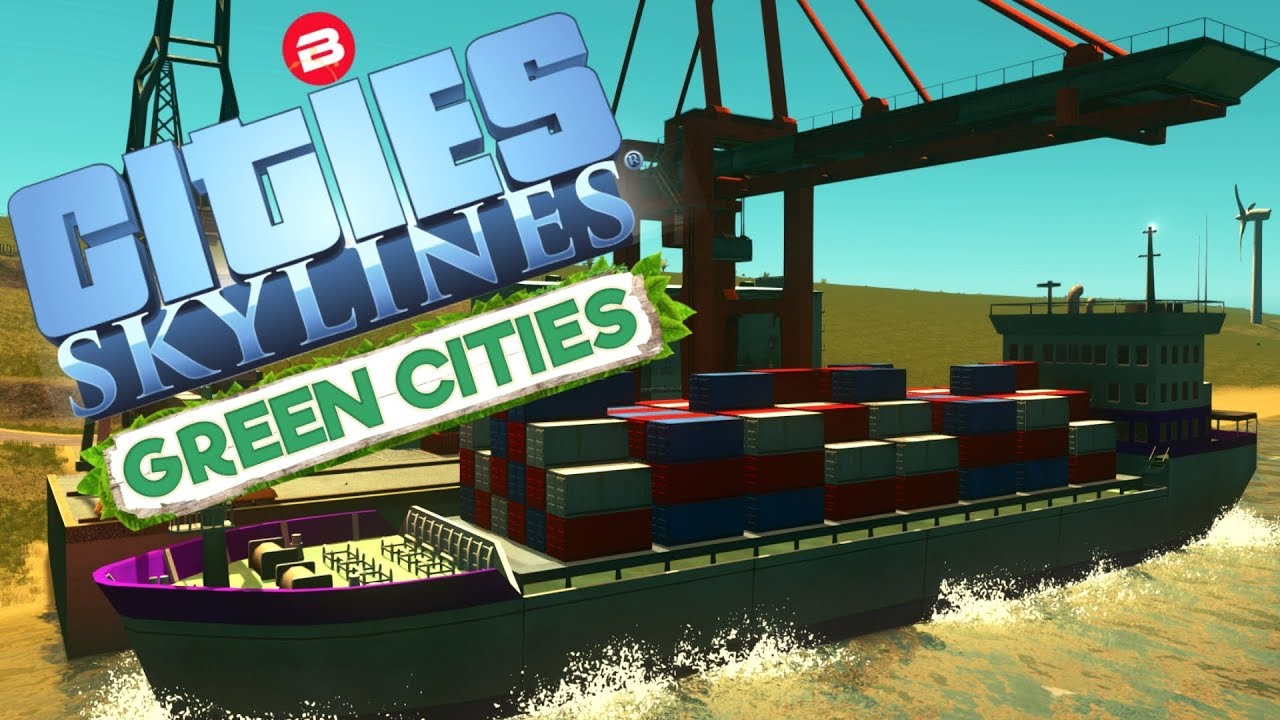 Cities: Skylines Green Cities ▶CARGO HARBOUR AT LAST◀ Cities Skylines Green City DLC Part 15