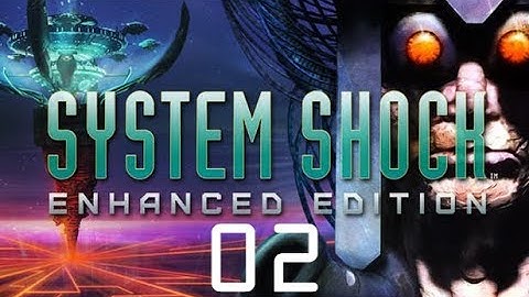 System Shock (Enhanced Edition) | Part 2: It