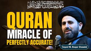 Why the Qur’an is Perfectly Accurate | Quranic Miracle Explained by Sayed M. Baqar Qazwini