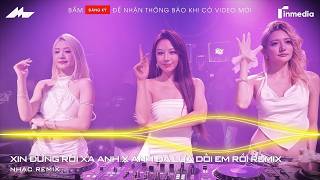 Mashup Nhạc Thập Cẩm Remix - Xin Đừng Rời Xa Anh x Anh Đã Lừa Dối Em Rồi x Bên Ấy Em Có Ai Rồi Remix