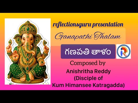 Ganapathi Thalam (గణపతి తాళం) | reflectionsguru presentation | by Anishritha Reddy