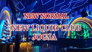 NEW NORMAL || NEW LIQUID CLUB JOGJA 2020