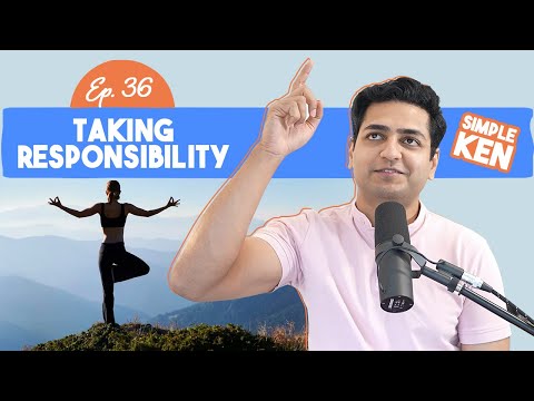 Simple Ken Podcast | EP 36 - Taking Responsibility