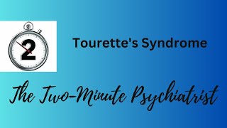 Tourette's Syndrome - in under 2 Minutes!