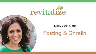 Fasting And Ghrelin Dr. Tara Scott Revitalize