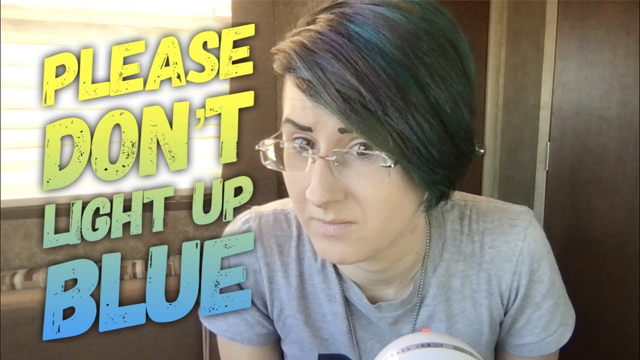 Why You Should NOT Light Up Blue to Raise Awareness of Autism & Autistic People