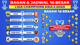 Berubah Jadwal 16 Besar Liga Chdanions Asia 2 2025  Persib Vs Ratchaburi  Jadwal Persib 