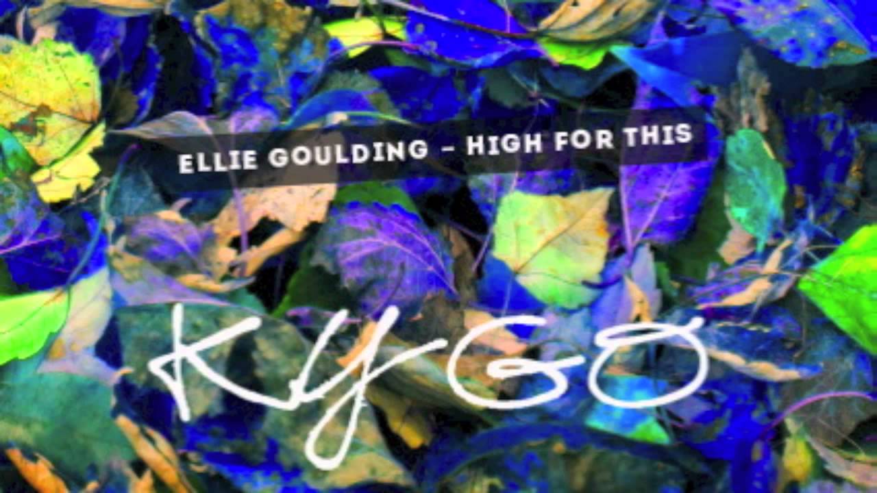 Ellie goulding high for this kygo remix
