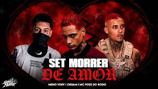 SET MORRER DE AMOR - Oruam, Meno Tody, MC Poze do Rodo, Orochi