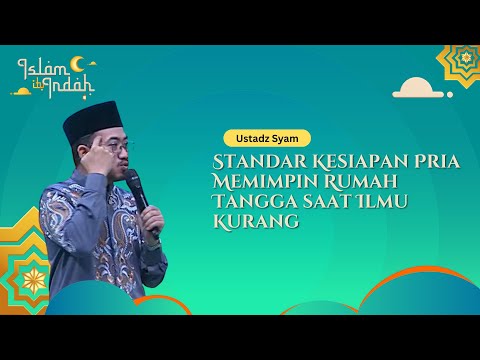 Standar Kesiapan Pria Memimpin Rumah Tangga saat Ilmu Kurang - Ceramah Ust. Syam