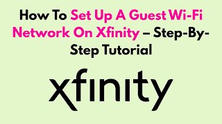 How To Set Up A Guest Wi-Fi Network On Xfinity – Step-By-Step Tutorial screenshot 4