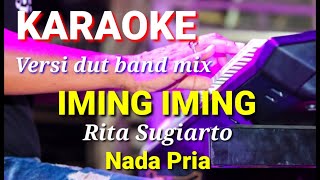 IMING IMING - Rita Sugiarto | Karaoke dut band mix nada pria | Lirik