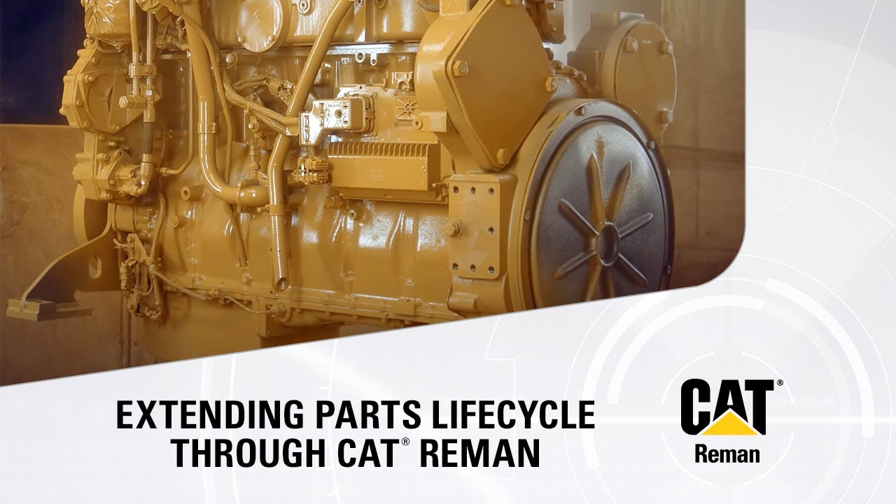 Extending Parts Lifecycle Through Cat Reman - YouTube
