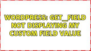 Wordpress: get_field not displaying my custom field value