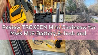 Review TREXEEN Mini Chainsaw for Mwk M18 Battery,8-Inch and 6-Inch 2-IN-1 Cordless Mini Chainsaw,Bru