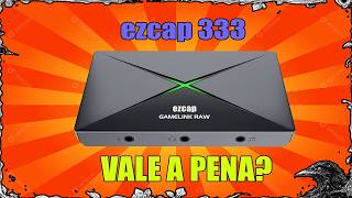 EZCAP 333 Vale A Pena? E quando comparada com a El Gato HD60