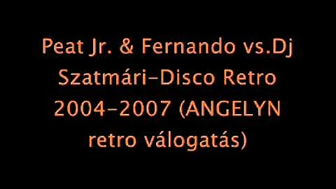 Peat Jr. & Fernando vs.Dj Szatmri-Disco Retro 2004...