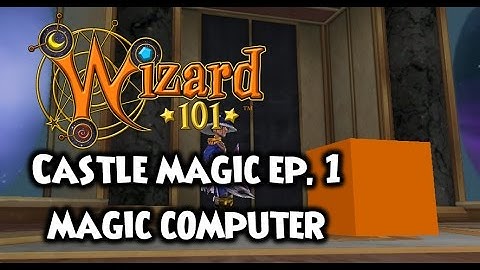 Wizard101 - Castle Magic Guide Ep. 1 - Magic Computer