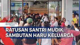 Ratusan Santri Mudik Disambut Penuh Haru Oleh Orang Tua