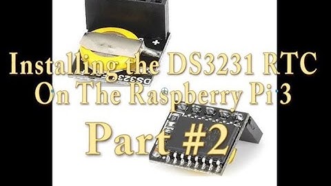 Raspberry Pi 3 DS3231 RTC Install - Part #2