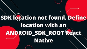 SDK location not found. Define location with an ANDROID_SDK_ROOT React Native