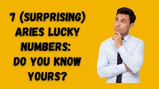 7 Surprising Aries Lucky Numbers