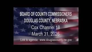 Board of County Commissioners Douglas County Nebraska meeting March 31, 2026