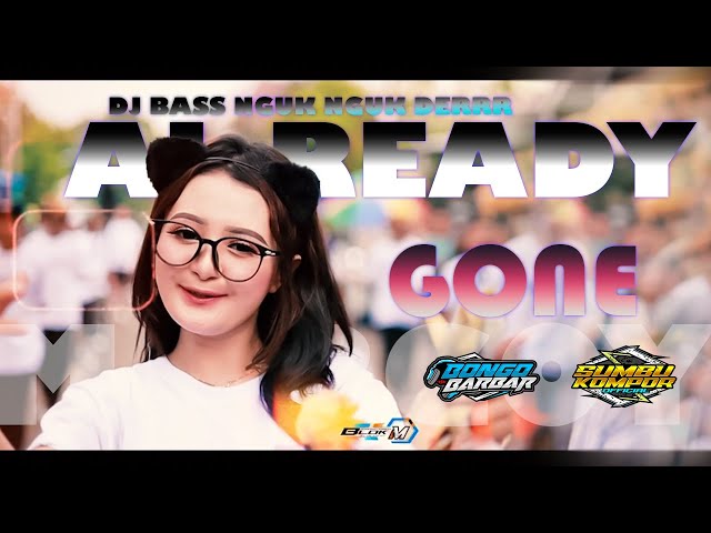 DJ AL READY GONE STYLE PARADISE BASS NGUK DER NGUK #bongobarbar #dj2024 #paradise#alreadygone#okegas class=