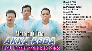 Akka Poda ~ Marbisuk Trio ~ Lagu Batak Terbaru Dan Terbaik 2023 Enak Didengar Saat Beraktifitas