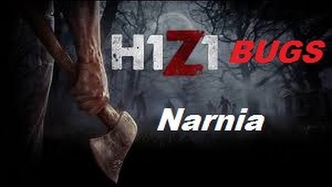 H1Z1 bug: NARNIA