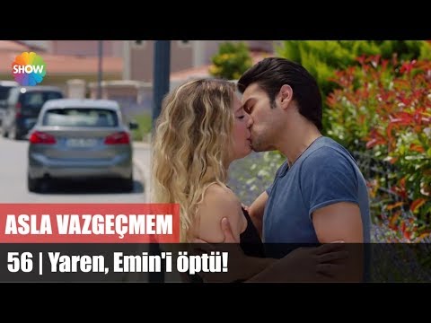 Asla Vazgeçmem 56.Bölüm | Yaren, Emin'i öptü!