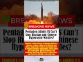 Pentagon Admits US Can’t Stop Russian and Chinese Hypersonic Missiles?