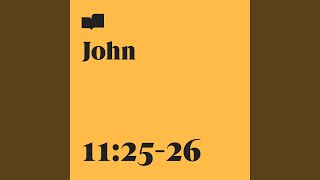 John 11:25-26 (feat. Ryan Gikas)