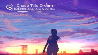 DALEXO, Addy Ace & Vic Roz - Chase This Dream
