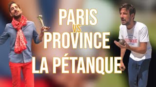 Paris Vs Province  La Ptanque  Maxime Gasteuil
