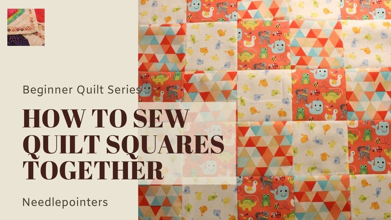 Beginner Quilt Series - How to Sew Quilt Squares Together 