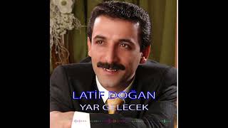 Latif Doğan _ Yar Gelecek #music