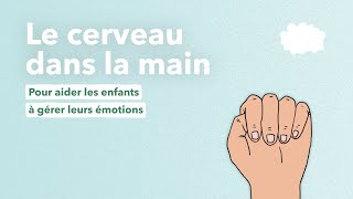 Le cerveau dans la main, pour aider les enfants à gérer leurs émotions