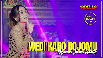 WEDI KARO BOJOMU - Difarina Indra Adella - OM ADELLA