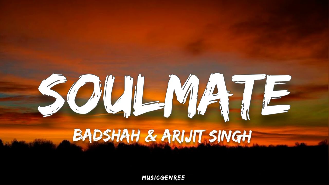 Badshah  Arijit Singh   Soulmate Lyrics  Ek Tha Raja