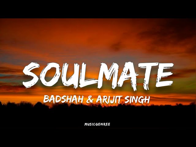 Badshah u0026 Arijit Singh - Soulmate (Lyrics) | Ek Tha Raja class=