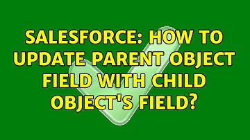 Salesforce: How to update parent object field with child object