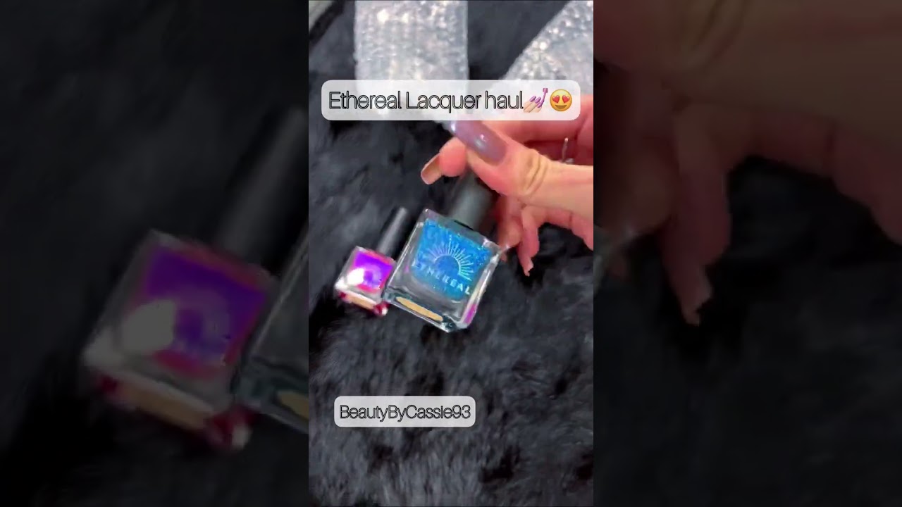 Ethereal Lacquer Nail Polish Haul- OMG🤩 