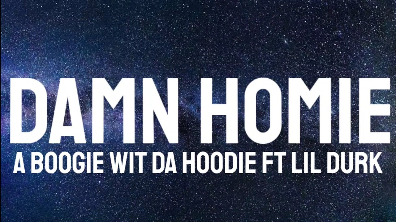A Boogie Wit da Hoodie - Damn Homie feat. Lil Durk ( Lyrics ) - YouTube