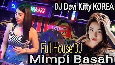 FULL HOUSE DJ MIMPI BASAH DJ DEVI KITTY KOREA WIKA SANG PENJELAJAH SUMSEL