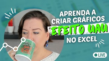LIVE #363 -  Aprenda a criar Gráficos Efeito UAU no Excel