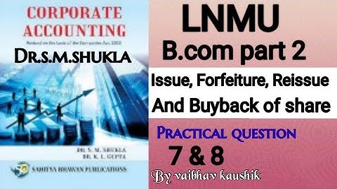 Bcom part 2 : Issue, forfeiture, reissue of share | practical question 7 & 8 | Book Dr.S.M.Shukla