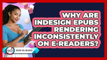Why Are InDesign EPUBs Rendering Inconsistently On E-readers? - Design Tool Unlocked